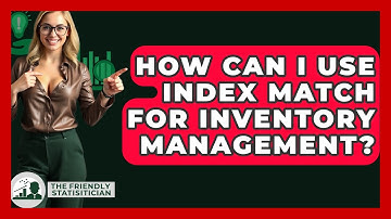 How Can I Use INDEX MATCH For Inventory Management? - The Friendly Statistician