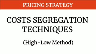 Costs Segregation Techniques (High-Low Method)
