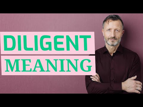 Video: Ce înseamnă definiția „diligent-diligent”