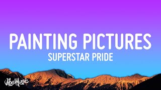 Superstar Pride - Painting Pictures (Lyrics) \