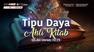 Tipu Daya Ahli Kitab QS.Ali Imran: 72-73 (Al-Furqon Min Qososhil Qur'an) - Ustadz Abu Ya'la Kurnaedi