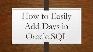 How to Easily Add Days in Oracle SQL