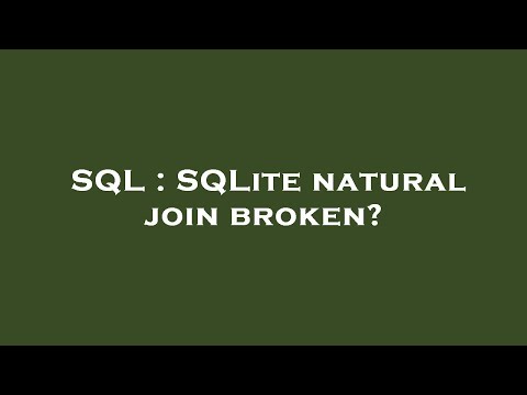 SQL : SQLite natural join broken?