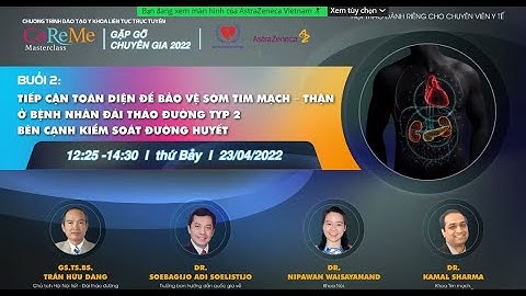 Tiếp cận toàn diện để bảo vệ sớm tim mạch - thận ở bệnh nhân đái tháo đường típ 2 buổi 2