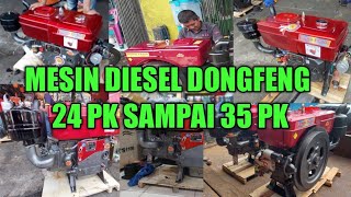 INFO MESIN DIESEL DONGFENG 24 PK SAMPAI 35 PK#UPDATE HARGA