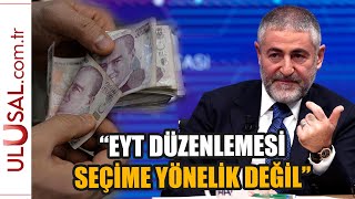 Bakan Nebati'den EYT açıklaması