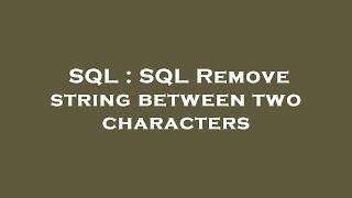 SQL : SQL Remove string between two characters