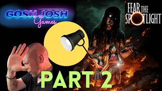 Gosh Josh Goes Blind - Fear The Spotlight - Part 2