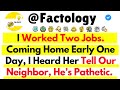 [FULL STORY] I Worked Two Jobs. Coming Home Early One Day, I Heard Her Tell Our Neighbor, He’s..
