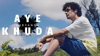 Aye Khuda (Official Music Video) - Suryansh