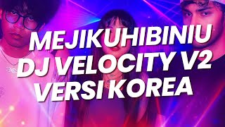 DJ MEJIKUHIBINIU VELOCITY V2 π Sound FYP TikTok 2025 | Velocity Versi Korea
