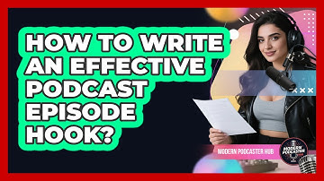 How To Write an Effective Podcast Episode Hook?