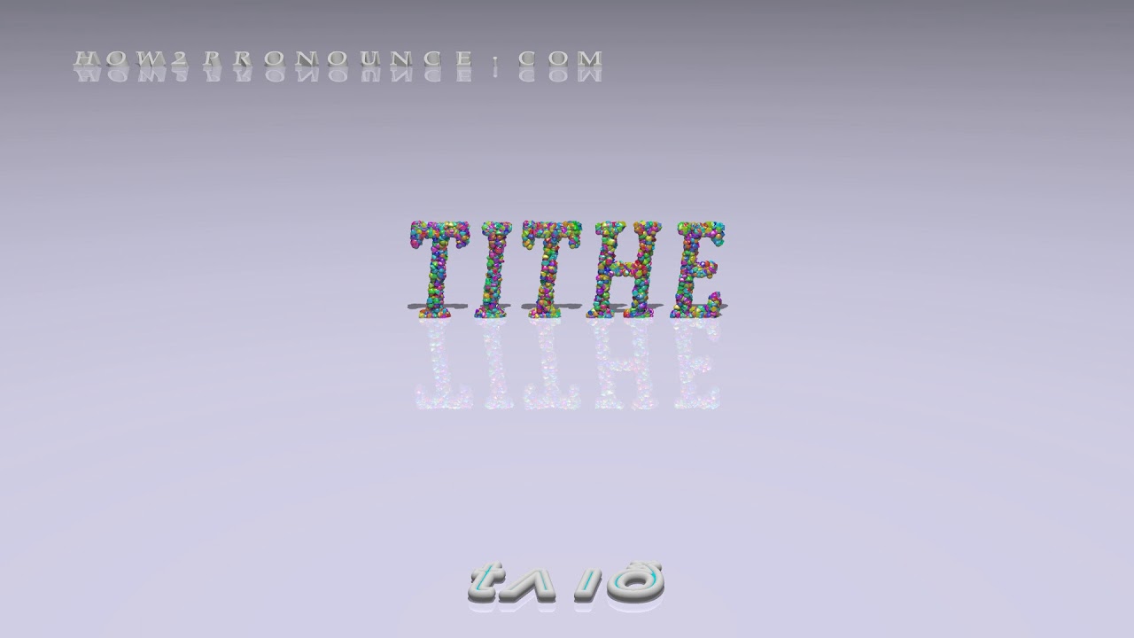 tithe - pronunciation + Examples in sentences and phrases - YouTube