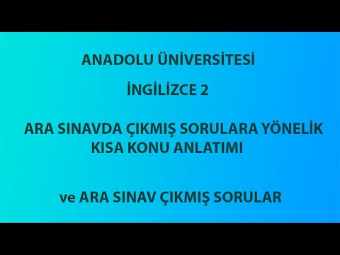 AÖF İngilizce 2 Ara Sınav Çıkmış Sorulara Yönelik Basit Konu Anlatımı ve Ara Sınav Çıkmış Sorular