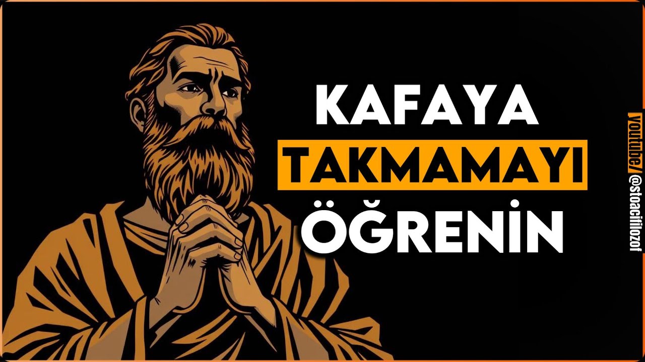 Her Şeyi Kafaya Takmayı Bırakın – 11 Stoacılık Dersi