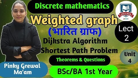 weighted graph (भारित ग्राफ) dijkstra algorithm ।।discrete mathematics।। unit 4 || lecture 2