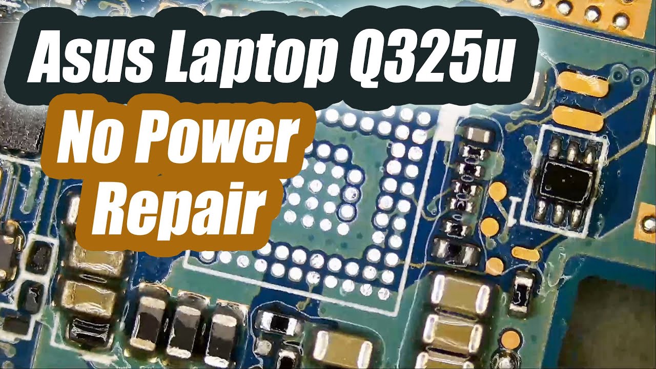 Asus Q325u No Power Repair USBC Laptops are meant to fail. YouTube