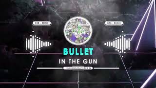 Csb Remix - Bullet In The Gun 2K22 Remixx