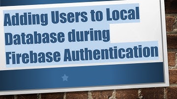 Adding Users to Local Database during Firebase Authentication