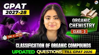 Classification of Organic Compounds | Organic Chemistry | GPAT 2027 | Class - 3 #gpat2027 #gpatexam