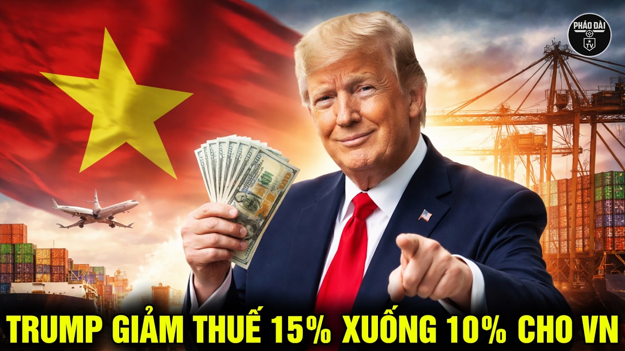 Trump giảm thuế từ 15% xuống 10% cho Việt Nam, nhượng bộ hay phép thử? || Pháo Đài TV