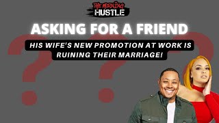 AFAF: &quot;My Wife&#39;s New Promotion At Work Is Ruining Our Marriage!&quot;