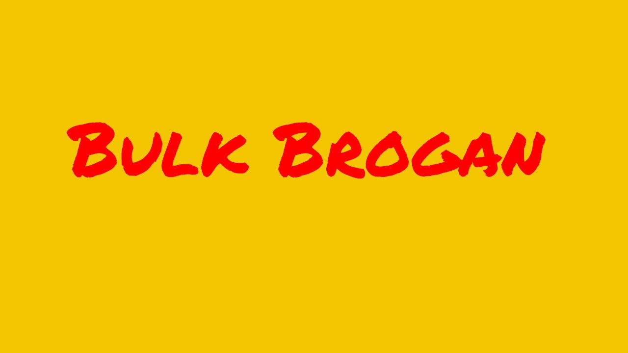 World Premier: Bulk Brogan