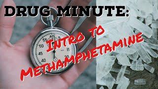 Drug Minute: Introduction to Methamphetamine