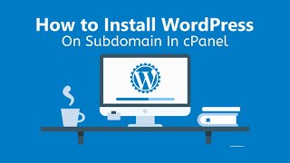 How To Install WordPress On Subdomain In cPanel - The Mind Feed