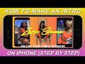 HOW TO MAKE AN ADVANCED INTRO ON IPHONE (STEP BY STEP)