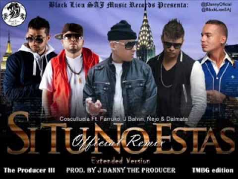 Si Tu No Estas Remix Extended Version - Cosculluela Ft. Farruko, J Balvin, Ñejo & Dalmata
