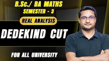 Dedekind Cut | Real Analysis | BSc BA Math Semester 3 | MJC/MIC-03 | By thakur sir