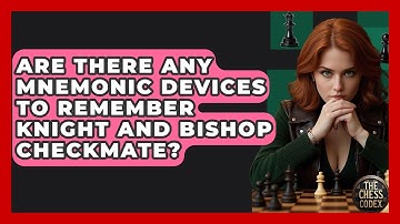 Are There Any Mnemonic Devices To Remember Knight And Bishop Checkmate? - The Chess Codex
