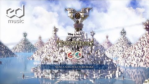 Kingdom Hearts 3 Scala Ad Caelum Music Remake