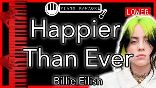 Happier Than Ever (LOWER -3) - Billie Eilish - Piano Karaoke Instrumental