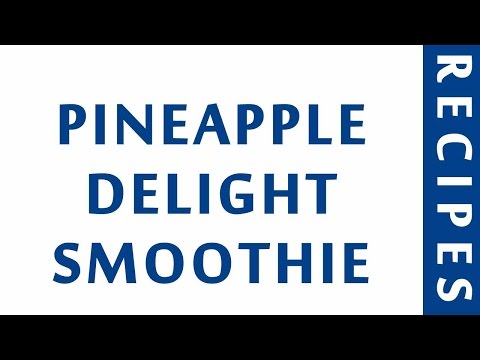 PINEAPPLE DELIGHT SMOOTHIE | MOST POPULAR SMOOTHIE RECIPES | RECIPES LIBRARY