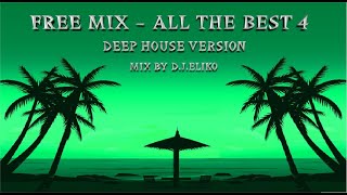 DEEP HOUSE VERSION - FREE MIX - ALL THE BEST 4 -MIX BY D.J.ELIKO