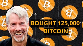 Why Michael Saylor Bought 125,000 Bitcoin