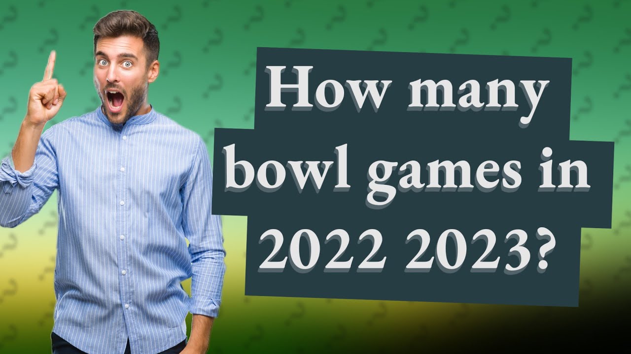 How many bowl games in 2022 2023? YouTube