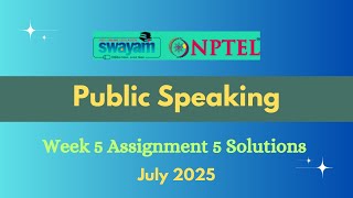 NPTEL  Public Speaking Week 5 Assignment 5 Solution July 2025