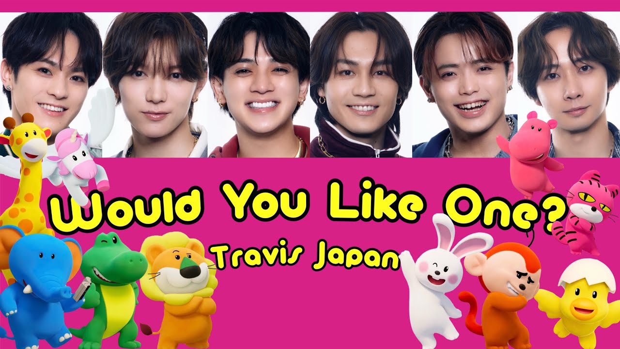Would You Like One?-Travis Japan【パート分け/歌詞/和訳/日本語字幕