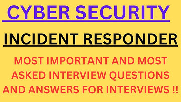 "Cybersecurity Incident Responder", Most Asked Interview Q&A for CYBER SECURITY INCIDENT RESPONDER!