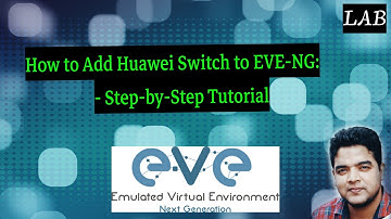 How to Add Huawei Switch to EVE-NG: Step-by-Step Tutorial