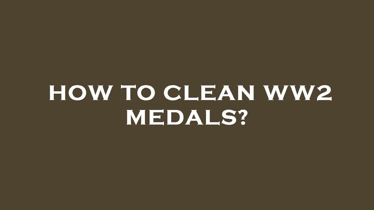 How to clean ww2 medals? YouTube