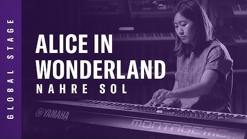 Yamaha Global Stage | Nahre Sol MONTAGE M8x | Alice In Wonderland