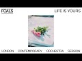 FOALS x LONDON CONTEMPORARY ORCHESTRA - Life Is Yours