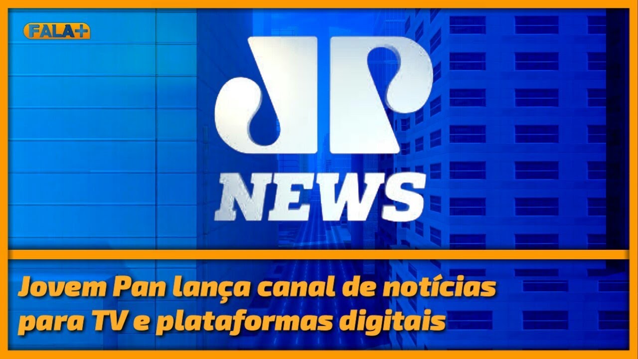 Jovem Pan Lanca Canal De Noticias Para Tv E Plataformas Digitais Youtube