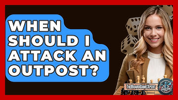 When Should I Attack An Outpost? - The Board Game Xpert