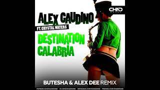 Alex Gaudino, Crystal Waters - Destination Calabria (Butesha & Alex Dee Remix) [Radio Edit]