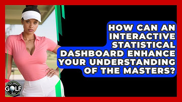How Can An Interactive Statistical Dashboard Enhance Your Understanding Of The Masters?